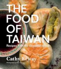 Cathy Erway - The Food of Taiwan: Recipes from the Beautiful Island - 9780544303010 - V9780544303010
