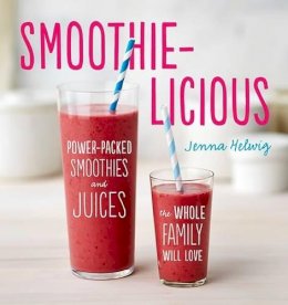 Jenna Helwig - Smoothie-licious: Power-Packed Smoothies and Juices the Whole Family Will Love - 9780544370081 - V9780544370081