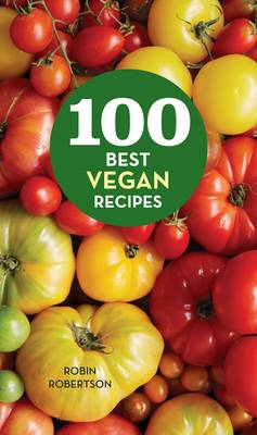 Robin Robertson - 100 Best Vegan Recipes (100 Best Recipes) - 9780544439696 - V9780544439696