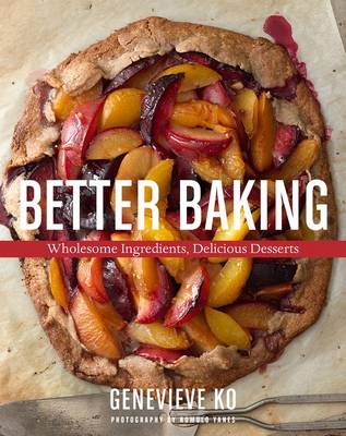 Genevieve Ko - Better Baking: Wholesome Ingredients, Delicious Desserts - 9780544557260 - V9780544557260