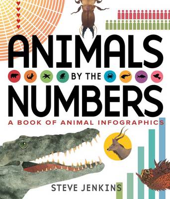 Steve Jenkins - Animals by the Numbers: A Book of Infographics - 9780544630925 - V9780544630925