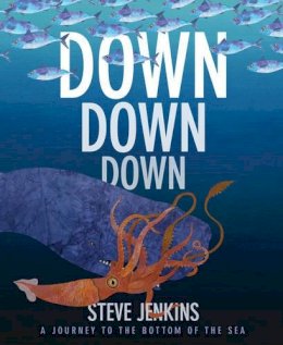Steve Jenkins - Down, Down, Down: A Journey to the Bottom of the Sea - 9780544709515 - V9780544709515