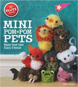 April Chorba - Mini Pom-Pom Pets: Make your own fuzzy friends (Klutz S) - 9780545703192 - V9780545703192