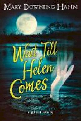 Mary Downing Hahn - Wait Till Helen Comes: A Ghost Story - 9780547028644 - V9780547028644