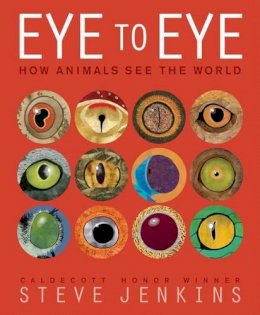 Steve Jenkins - Eye to Eye: How Animals See The World - 9780547959078 - V9780547959078