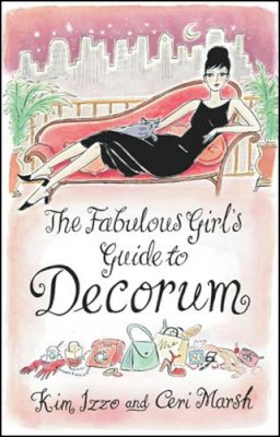 Izzo, Kim, Marsh, Ceri - The Fabulous Girl's Guide To Decorum - 9780552149389 - KLN0018419