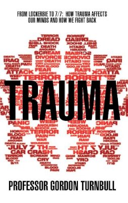 Gordon Turnbull - Trauma: From Lockerbie to 7/7: How Trauma Affects Our Minds and How We Fight Back - 9780552158398 - V9780552158398