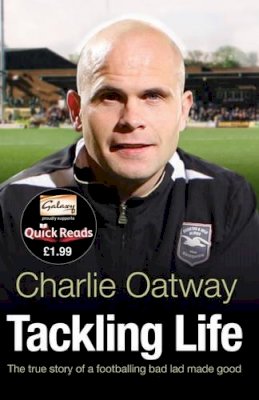 Charlie Oatway - Tackling Life. by Charlie Oatway (Quick Reads 2011) - 9780552161787 - KEX0296461
