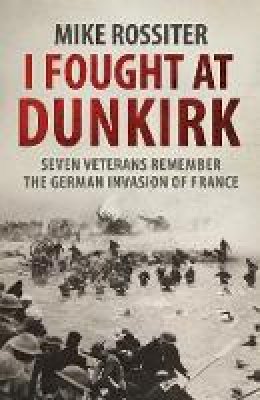 Mike Rossiter - I Fought at Dunkirk - 9780552162340 - V9780552162340