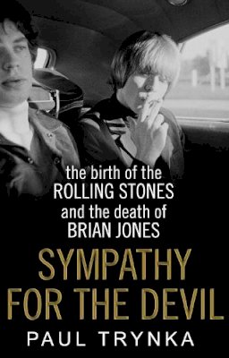 Paul Trynka - Sympathy for the Devil: The Birth of the Rolling Stones and the Death of Brian Jones - 9780552168816 - V9780552168816