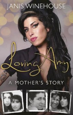 Janis Winehouse - Loving Amy: A Mother's Story - 9780552170765 - V9780552170765