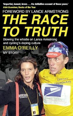 Emma O´reilly - The Race to Truth: Blowing the Whistle on Lance Armstrong and Cycling's Doping Culture - 9780552171076 - V9780552171076