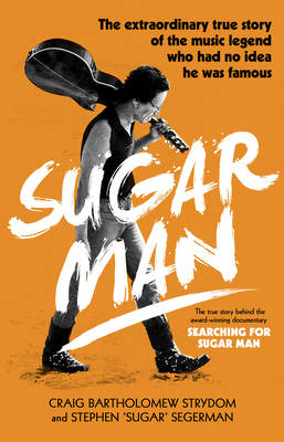 Craig Bartholomew Strydom - Sugar Man: The Life, Death and Resurrection of Sixto Rodriguez - 9780552171717 - V9780552171717