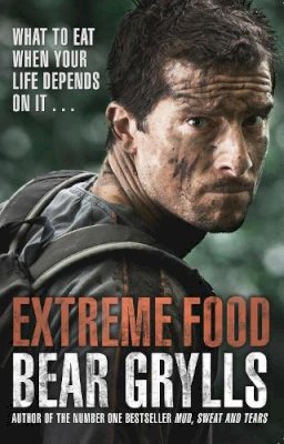 Bear Grylls - Extreme Food - What to Eat When Your Life Depends on it... - 9780552172448 - V9780552172448