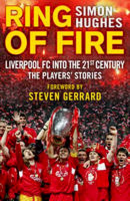 Simon Hughes - Ring of Fire: Liverpool into the 21st Century: the Players' Stories - 9780552172738 - V9780552172738