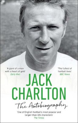 Jack Charlton - Jack Charlton: The Autobiography - 9780552177979 - V9780552177979 Jack Charlton - Jack Charlton: The Autobiography - 9780552177979 - V9780552177979