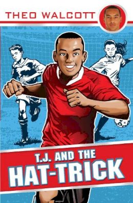 Theo Walcott - T.J. and the Hat-trick (Tj & the Team) - 9780552562454 - V9780552562454