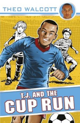 Theo Walcott - T.J. and the Cup Run (Tj & the Team) - 9780552562478 - V9780552562478