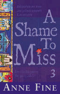 Anne Fine - Shame To Miss Poetry Collection 3 - 9780552567008 - V9780552567008