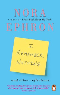 Nora Ephron - I Remember Nothing and other reflections - 9780552777377 - V9780552777377