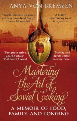 Anya Von Bremzen - Mastering the Art of Soviet Cooking - 9780552777476 - V9780552777476
