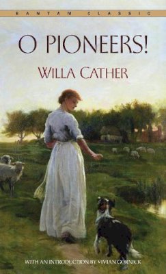 Willa Cather - O Pioneers! (Bantam Classic) - 9780553213584 - V9780553213584