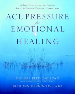Michael Reed Gach - Acupressure for Emotional Healing - 9780553382433 - V9780553382433