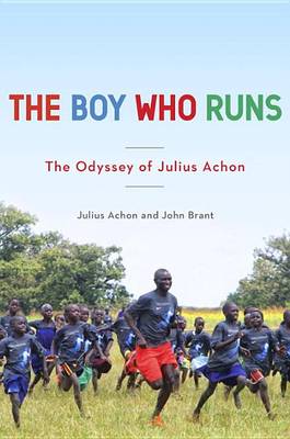 Julius Achon - The Boy Who Runs: The Odyssey of Julius Achon - 9780553392159 - V9780553392159