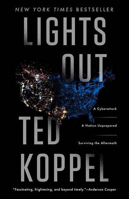 Ted Koppel - Lights Out: A Cyberattack, A Nation Unprepared, Surviving the Aftermath - 9780553419986 - V9780553419986