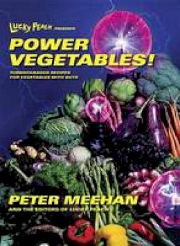 Peter Meehan - Lucky Peach Presents Power Vegetables!: Turbocharged Recipes for Vegetables with Guts - 9780553447989 - V9780553447989