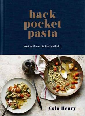 Colu Henry - Back Pocket Pasta: Inspired Dinners to Cook on the Fly - 9780553459746 - V9780553459746