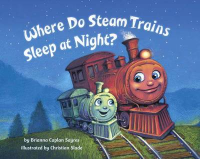 Brianna Caplan Sayres - Where Do Steam Trains Sleep at Night? - 9780553521009 - V9780553521009