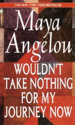 Maya Angelou - Wouldn't Take Nothing for My Journey Now - 9780553569070 - V9780553569070