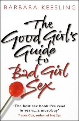 Barbara Keesling - The Good Girl's Guide to Bad Girl Sex - 9780553814750 - KSS0003824