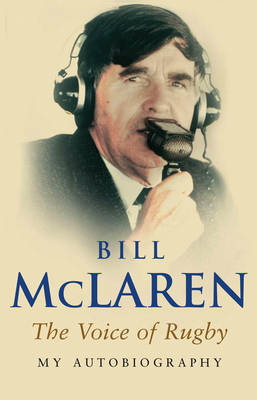 Bill Mclaren - The Voice of Rugby: My Autobiography - 9780553815580 - V9780553815580