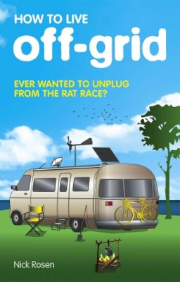 Nick Rosen - How to Live Off-grid: Journeys Outside the System - 9780553818192 - V9780553818192