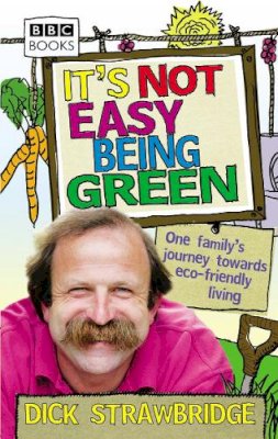 Dick Strawbridge - It's Not Easy Being Green - 9780563539254 - V9780563539254