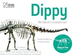 Barrett, Dr. Paul, Chapman, Sandra, Parry, Polly - Dippy: The Tale of a Museum Icon - 9780565092597 - V9780565092597