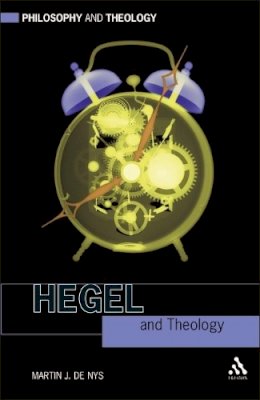 Associate Professor Martin J. De Nys - Hegel and Theology - 9780567032812 - V9780567032812