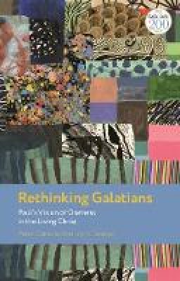 Dr Peter Oakes - Rethinking Galatians: Paul’s Vision of Oneness in the Living Christ - 9780567074966 - V9780567074966