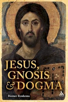 Riemer Roukema - Jesus, Gnosis and Dogma - 9780567466426 - V9780567466426