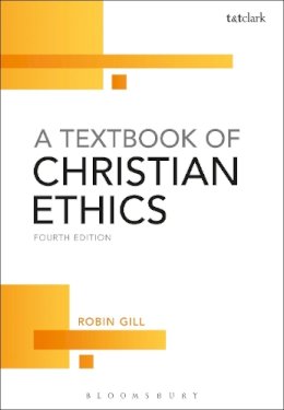 Robin Gill - A Textbook of Christian Ethics - 9780567621641 - V9780567621641