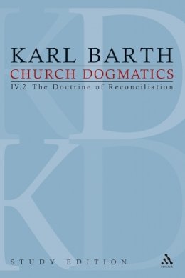 Karl Barth - Church Dogmatics Study Edition 25: The Doctrine of Reconciliation IV.2 Â§ 65-66 - 9780567627216 - V9780567627216