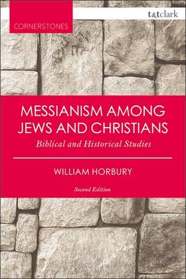 William Horbury - Messianism Among Jews and Christians: Biblical and Historical Studies - 9780567662743 - V9780567662743
