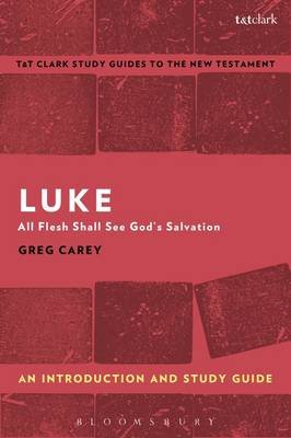 Greg Carey - Luke: An Introduction and Study Guide: All Flesh Shall See God´s Salvation - 9780567670892 - V9780567670892