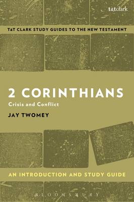 Jay Twomey - 2 Corinthians: An Introduction and Study Guide: Crisis and Conflict - 9780567671196 - V9780567671196