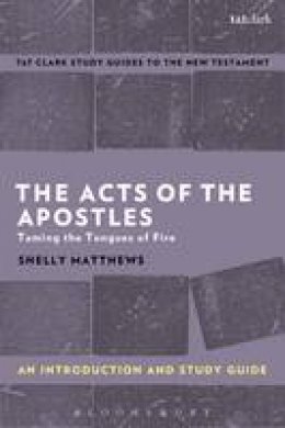 Shelly Matthews - The Acts of The Apostles: An Introduction and Study Guide: Taming the Tongues of Fire - 9780567671233 - V9780567671233