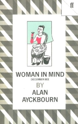 Alan Ayckbourn - Woman in Mind:  December Bee - 9780571145201 - V9780571145201