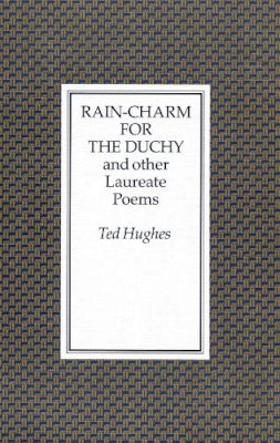 Ted Hughes - Rain Charm for the Duchy: And Other Laureate Poems - 9780571167135 - KEX0277727