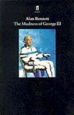 Alan Bennett - The Madness of George III - 9780571167494 - V9780571167494